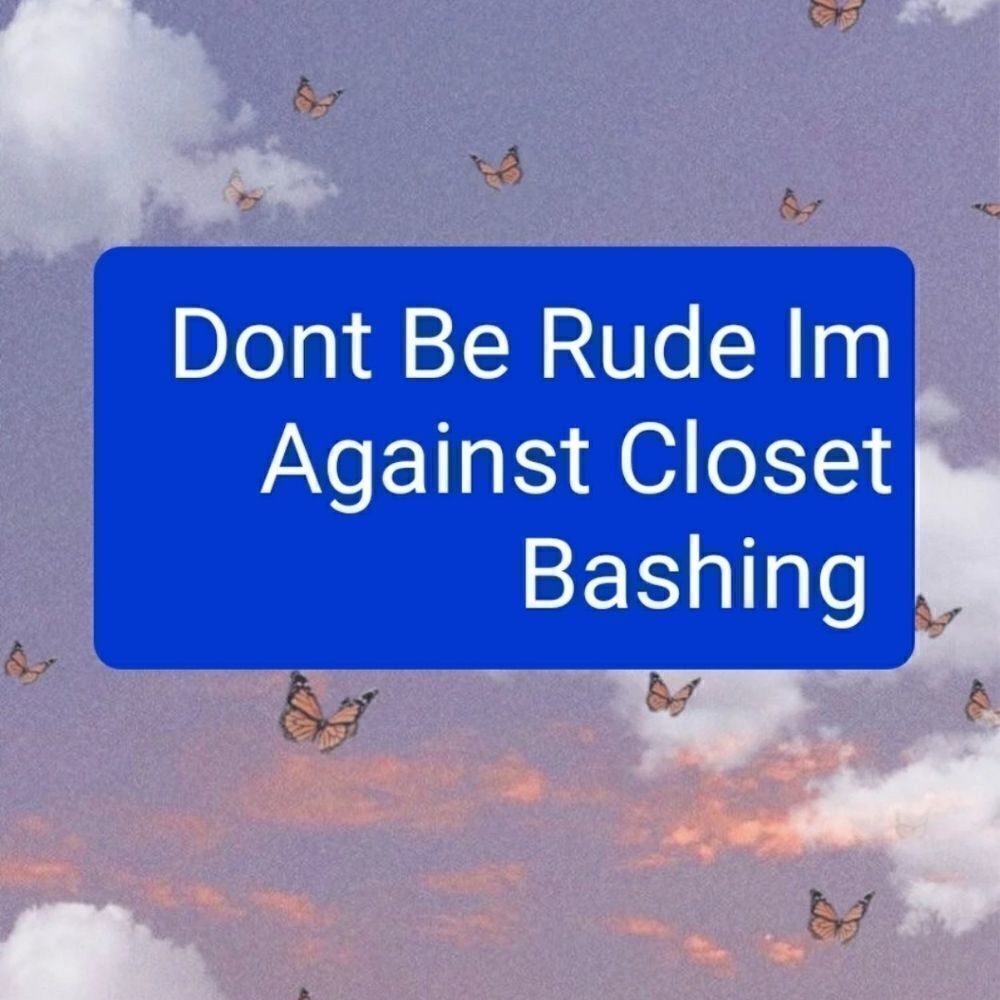 Dont Berude Im againstcloset bashing And Drama